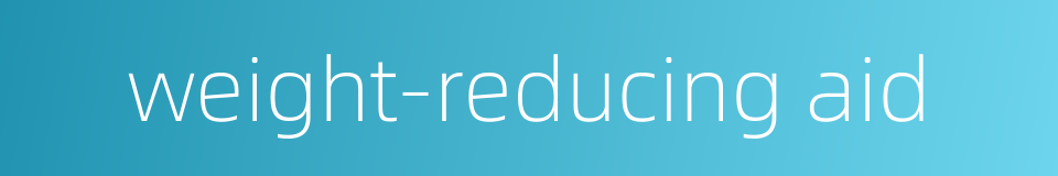 weight-reducing aid的同义词