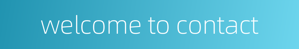 welcome to contact的同义词