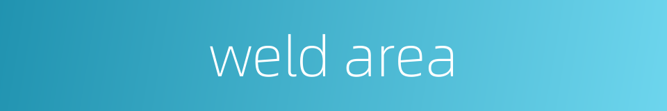 weld area的同义词