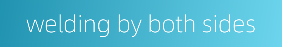 welding by both sides的同义词