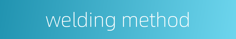 welding method的同义词