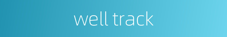 well track的同义词