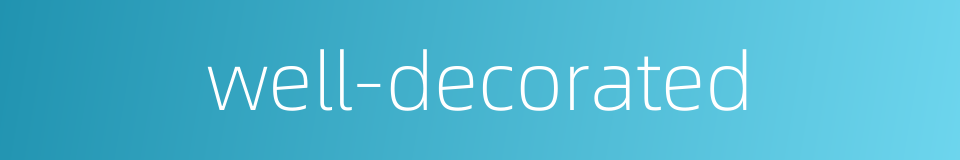well-decorated的同义词
