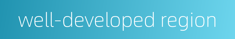 well-developed region的同义词
