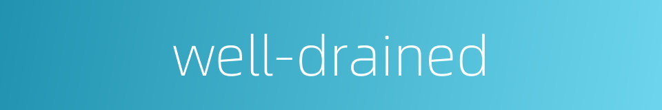 well-drained的同义词