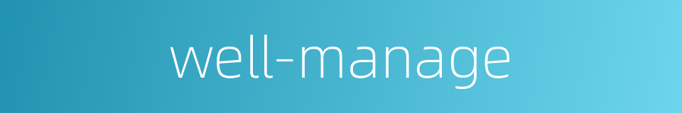 well-manage的同义词