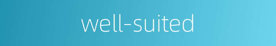 well-suited的同义词