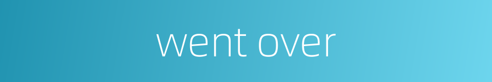 went over的同义词