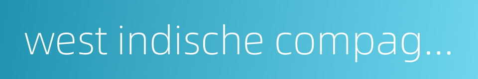 west indische compagnie的同义词