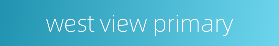 west view primary的同义词