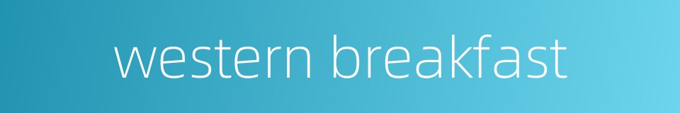 western breakfast的同义词