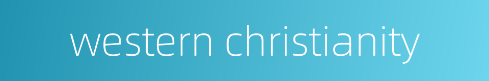 western christianity的同义词