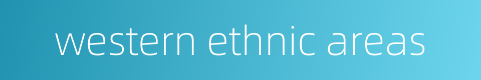 western ethnic areas的同义词