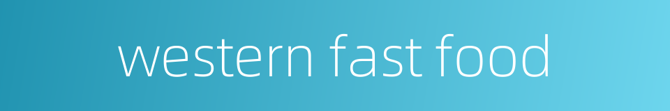 western fast food的同义词