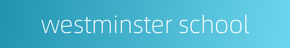 westminster school的同义词
