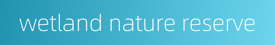 wetland nature reserve的同义词