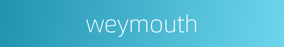 weymouth的同义词