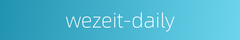 wezeit-daily的同义词