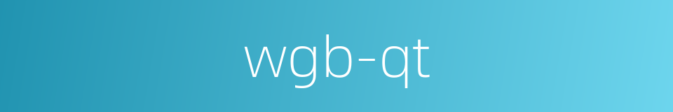wgb-qt的同义词