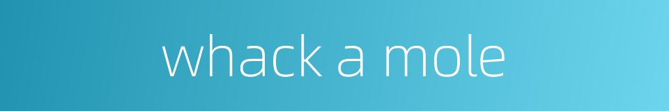 whack a mole的同义词