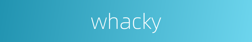 whacky的同义词