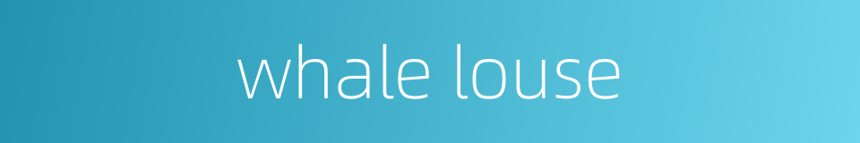 whale louse的同义词