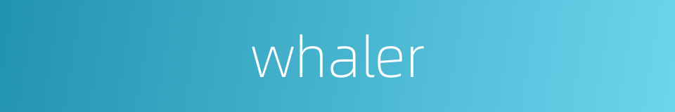 whaler的同义词