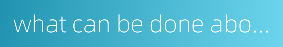 what can be done about it的同义词