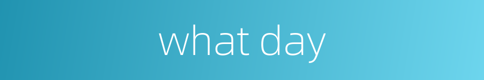 what day的同义词