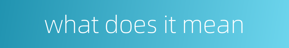 what does it mean的同义词