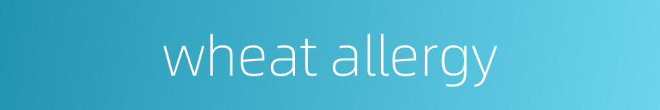 wheat allergy的同义词