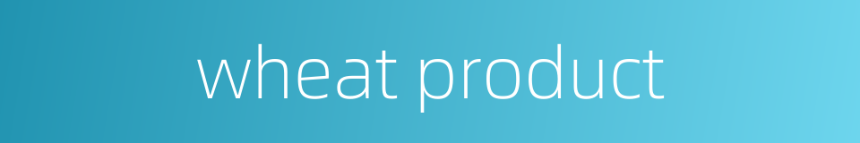 wheat product的同义词
