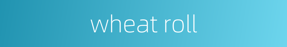 wheat roll的同义词