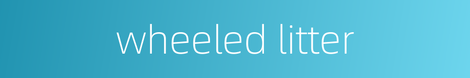wheeled litter的同义词