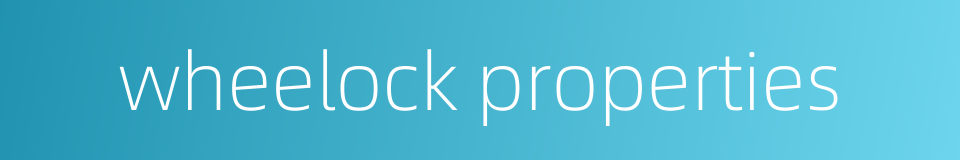 wheelock properties的同义词