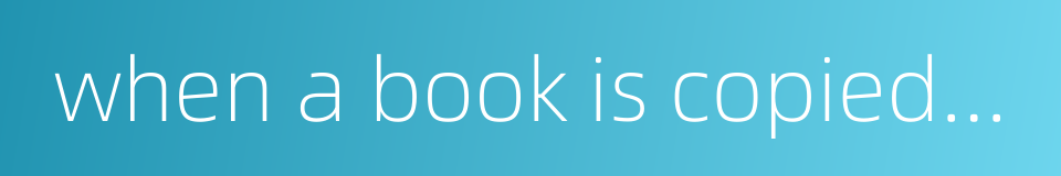 when a book is copied thrice some characters become alike的同义词