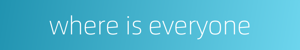 where is everyone的同义词