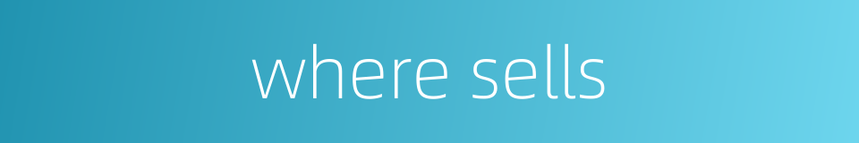 where sells的同义词