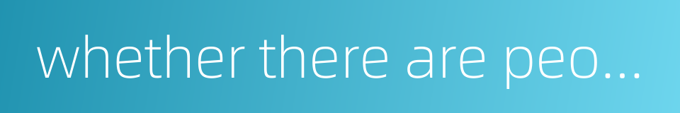 whether there are people的同义词