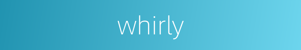 whirly的同义词