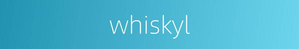 whiskyl的同义词