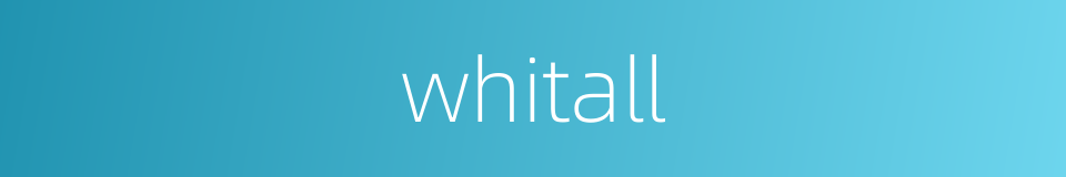 whitall的同义词