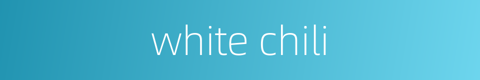 white chili的同义词