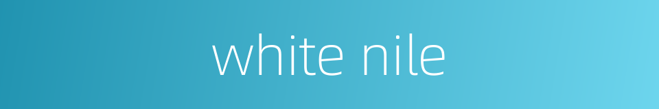 white nile的同义词