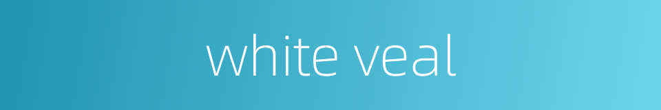 white veal的同义词
