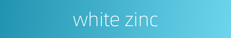 white zinc的同义词