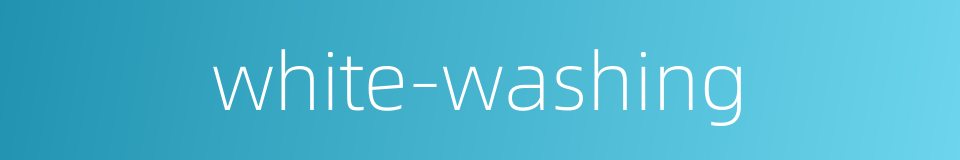 white-washing的同义词