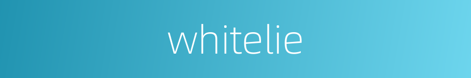 whitelie的同义词