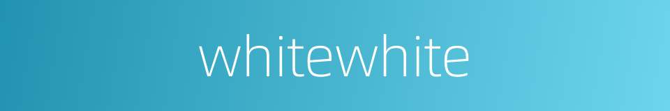 whitewhite的同义词