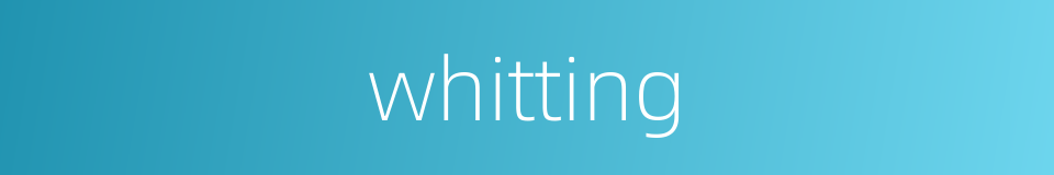 whitting的同义词